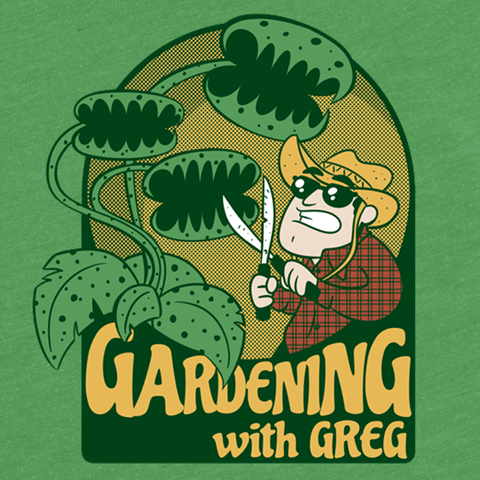 Gardening with Greg Shirt - Green